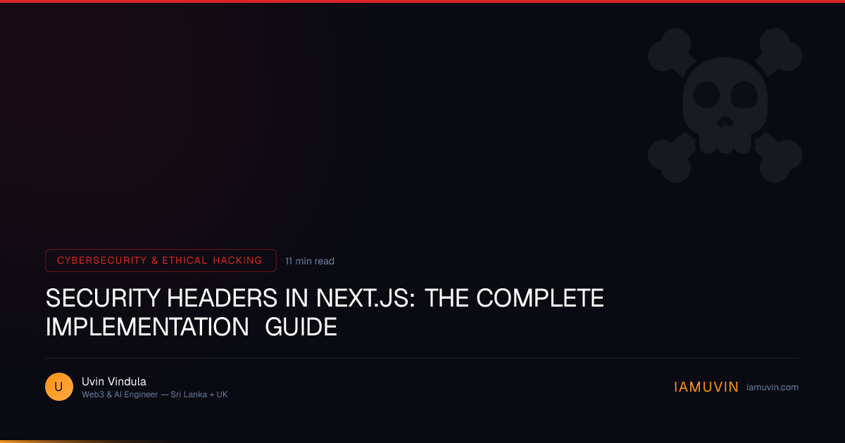 Security Headers in Next.js: The Complete Implementation Guide | IAMUVIN