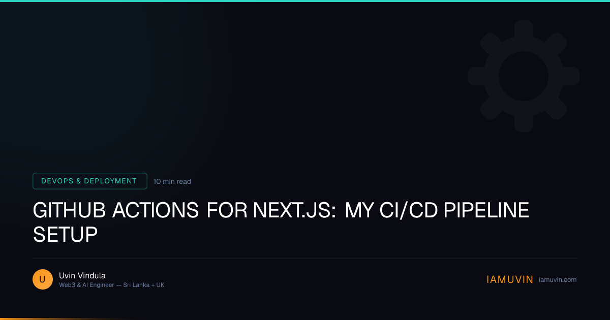 GitHub Actions for Next.js: My CI/CD Pipeline Setup | IAMUVIN