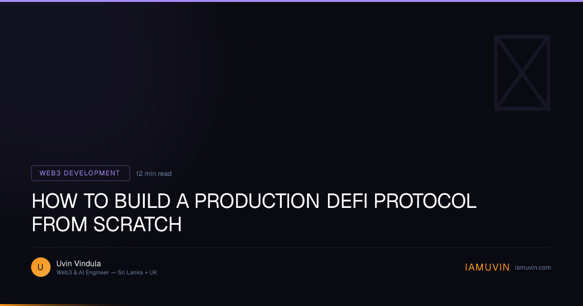 How to Build a Production DeFi Protocol from Scratch | IAMUVIN