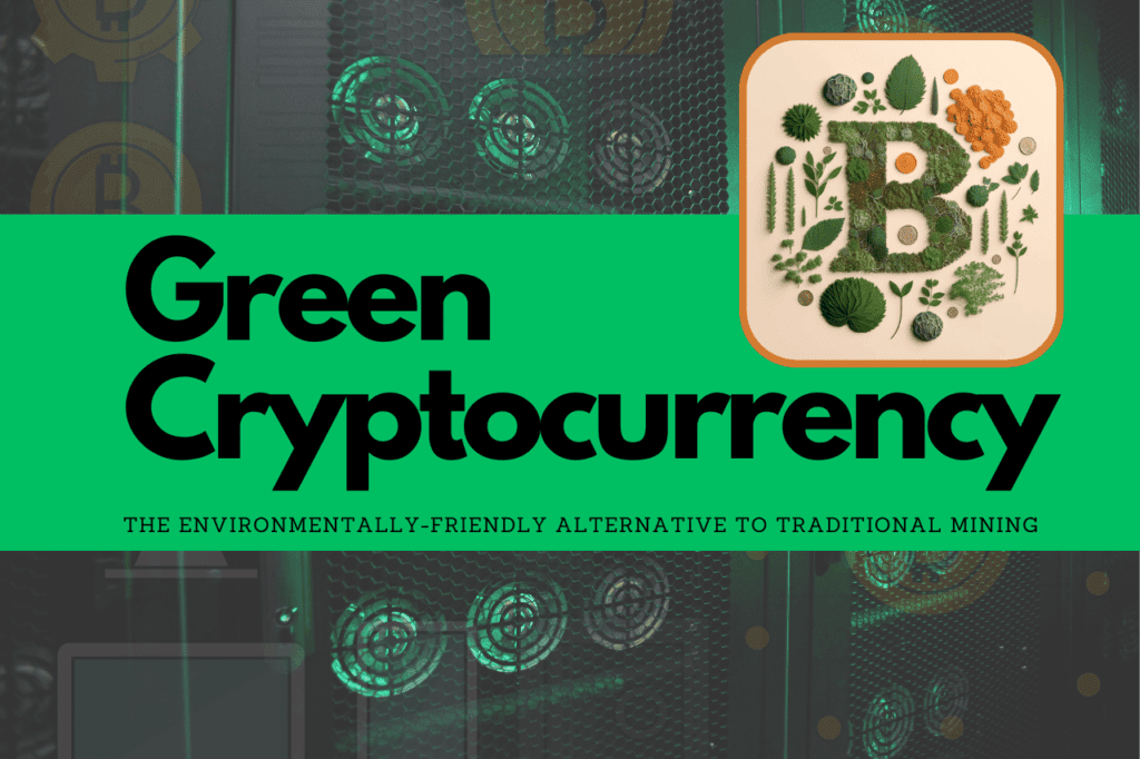 Green Cryptocurrency: The Environmentally-Friendly Alternative to Traditional Mining - iamuvin