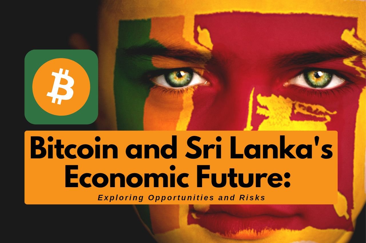 Bitcoin and Sri Lanka’s Economic Future: Exploring Opportunities and Risks - iamuvin