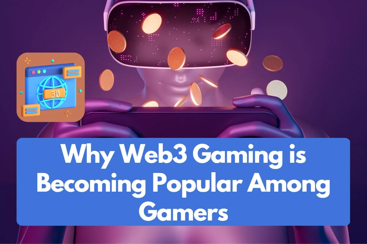 Why Web3 Gaming is Becoming Popular Among Gamers - iamuvin