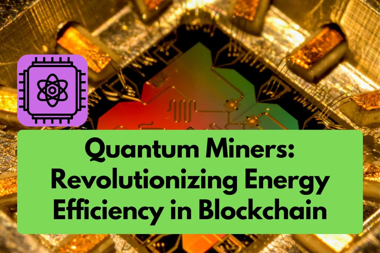 Quantum Miners: Revolutionizing Energy Efficiency in Blockchain