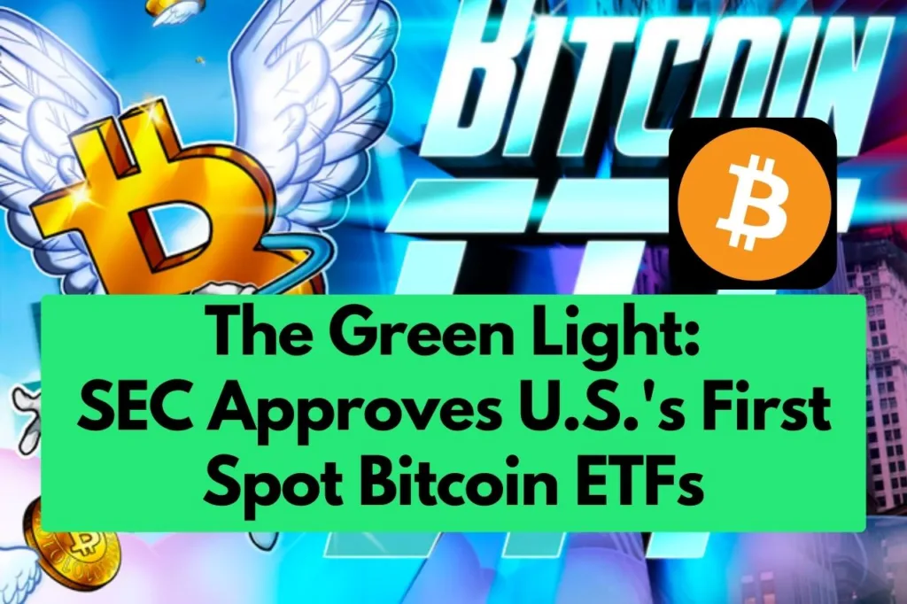 The Green Light: SEC Approves U.S.'s First Spot Bitcoin ETFs - iamuvin